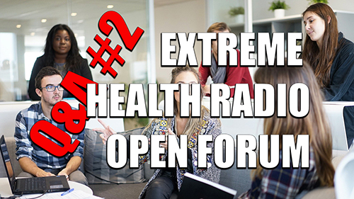 Extreme Health Radio – Open Forum #2 S